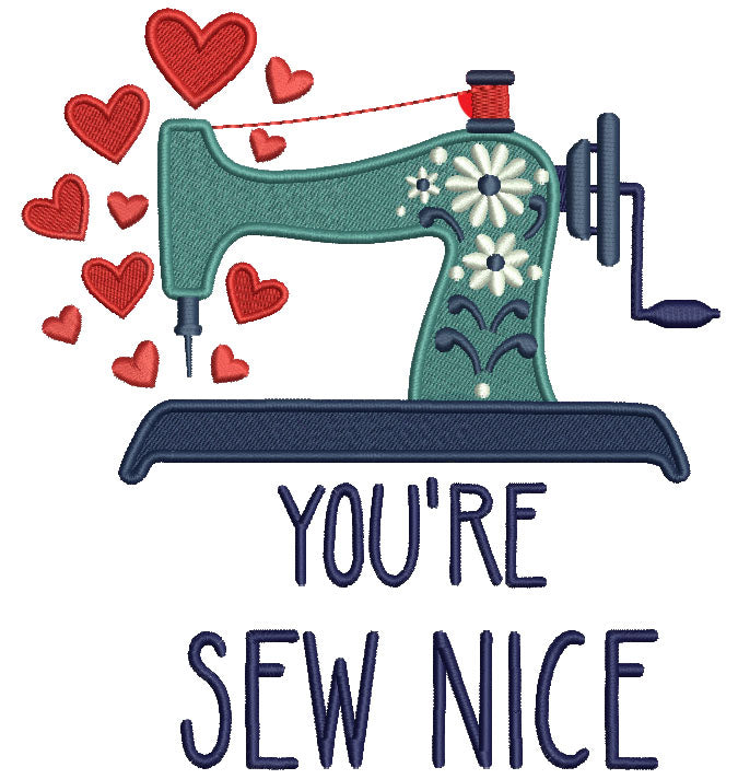 You're Sew Nice Filled Machine Embroidery Design Digitized Pattern