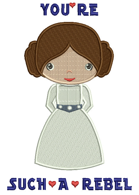 You're Such A Rebel Looks Like Princess Leia From Star Wars Filled Machine Embroidery Design Digitized Pattern