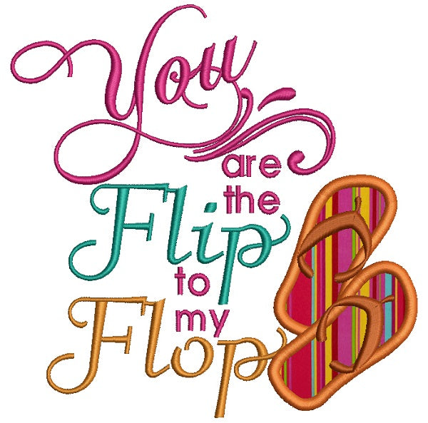 You are the Flip to my Flop Summer Applique Machine Embroidery Design Digitized Pattern