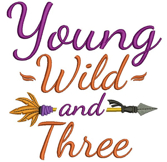 Young Wild and Three Happy Birthday Filled Machine Embroidery Design Digitized Pattern