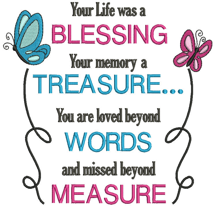 Your Life Was a Blessing Your Memory a Treasure You Are Loved Beyound Words And Missed Beyound Measure Filled Machine Embroidery Design Digitized Pattern