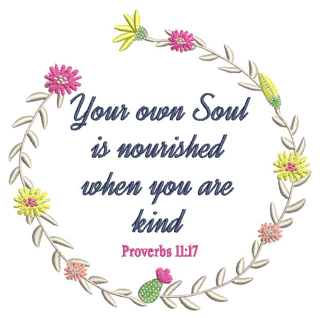 Your Own Soul Is Nourished Wehn You Are Kind Proverbs 11-17 Bible Verse Religious Filled Machine Embroidery Design Digitized Pattern