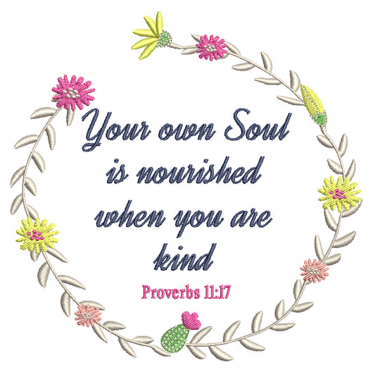 Your Own Soul Is Nourished Wehn You Are Kind Proverbs 11-17 Bible Verse Religious Filled Machine Embroidery Design Digitized Pattern