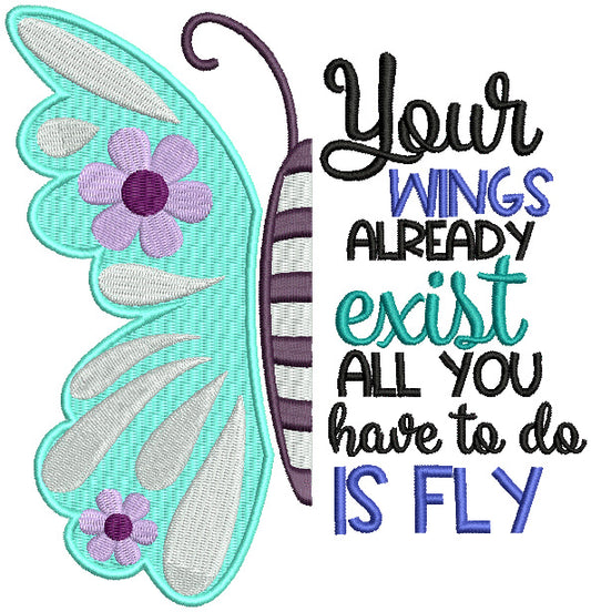 Your Wings Already Exist All You Have To Do Is Fly Filled Machine Embroidery Design Digitized Pattern