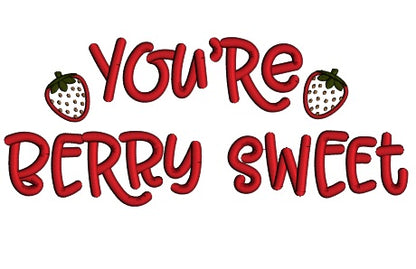 You're Berry Sweet Applique Valentine's Day Machine Embroidery Design Digitized Pattern
