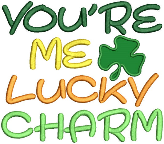 You're Me Lucky Charm Applique St. Patrick's Day Machine Embroidery Design Digitized Pattern