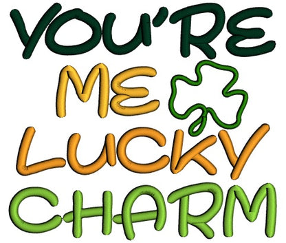 You're Me Lucky Charm Applique St. Patrick's Day Machine Embroidery Design Digitized Pattern