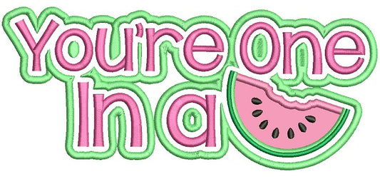 You're One In A Melon With Big Slice Applique Machine Embroidery Design Digitized Pattern