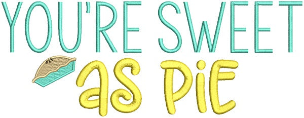 You're Sweet As a Pie Filled Machine Embroidery Design Digitized Pattern