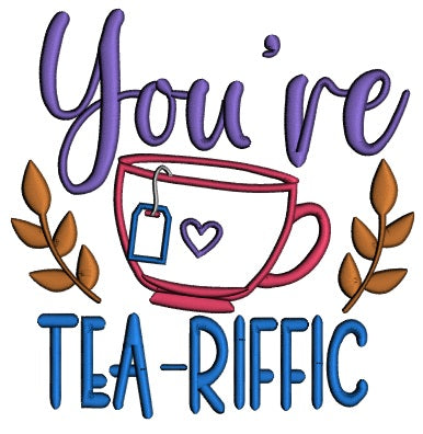 You're Tea Riffic Applique Machine Embroidery Design Digitized Pattern