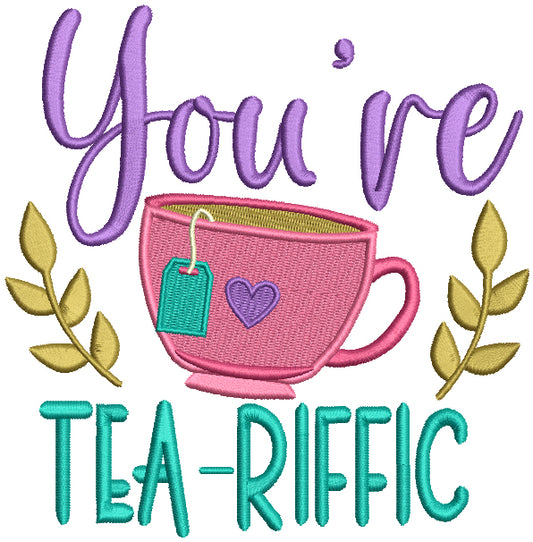 You're Tea Riffic Filled Machine Embroidery Design Digitized Pattern