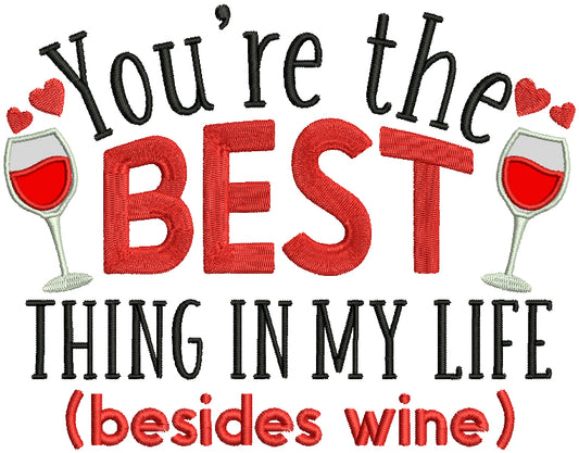 You're The Best Thing In My Life Besides Wine Valentine's Day Applique Machine Embroidery Design Digitized Pattern