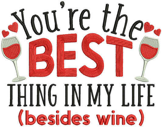 You're The Best Thing In My Life Besides Wine Valentine's Day Filled Machine Embroidery Design Digitized Pattern