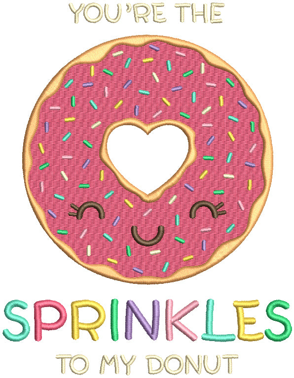 You're The Sprinkles To My Donut Filled Machine Embroidery Design Digitized Pattern