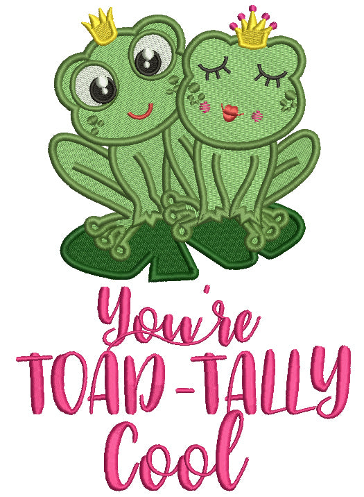You're Toad-Tally Cool Filled Machine Embroidery Design Digitized Pattern