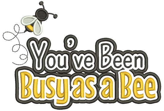 You've Been Busy As a Bee Applique Machine Embroidery Design Digitized Pattern